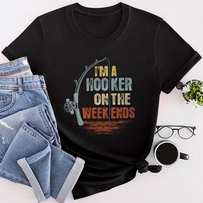 Funny-Fishing-Shirt-Im-a-Hooker-on-the-Weekends-Bass-Fish-T-Shirt Funny Fishing Shirt I'm a Hooker on the Weekends Bass Fish T-Shirt