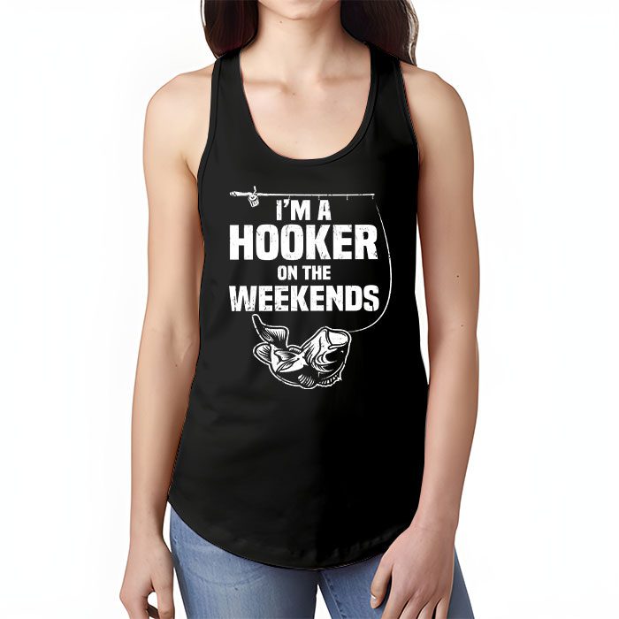 Funny-Fishing-Shirt-Im-a-Hooker-on-the-Weekends-Bass-Fish-Tank-Top-1 Funny Fishing Shirt Im a Hooker on the Weekends Bass Fish Tank Top 1 4
