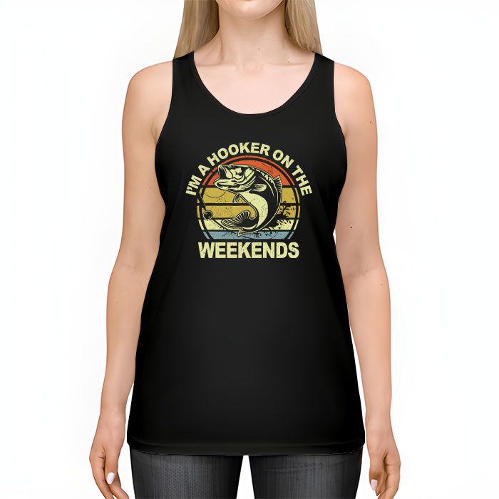 Funny-Fishing-Shirt-Im-a-Hooker-on-the-Weekends-Bass-Fish-Tank-Top-2 Funny Fishing Shirt Im a Hooker on the Weekends Bass Fish Tank Top 2