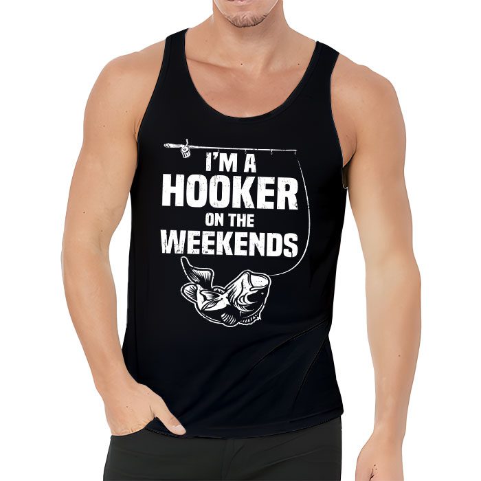 Funny-Fishing-Shirt-Im-a-Hooker-on-the-Weekends-Bass-Fish-Tank-Top-3 Funny Fishing Shirt Im a Hooker on the Weekends Bass Fish Tank Top 3 4