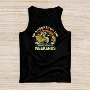 Funny Fishing Shirt I'm a Hooker on the Weekends Bass Fish Tank Top