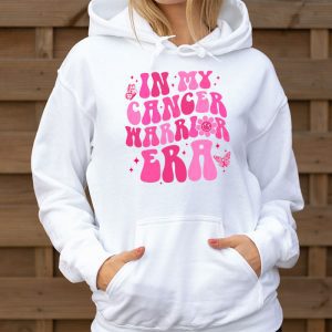 Funny In My Cancer Warrior Era Cancer Support Gift Hoodie 3 3