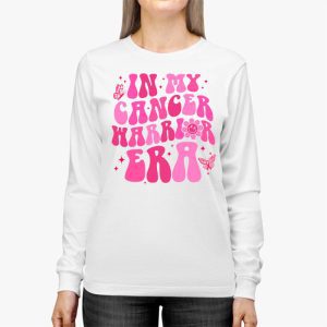 Funny In My Cancer Warrior Era Cancer Support Gift Longsleeve Tee 3 3