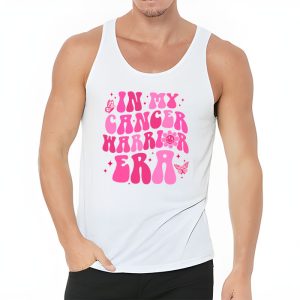 Funny In My Cancer Warrior Era Cancer Support Gift Tank Top 3 3