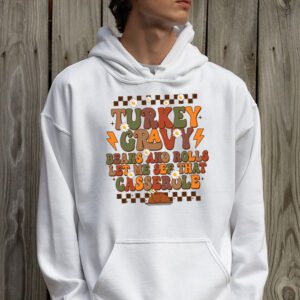 Gravy Beans And Rolls Let Me Cute Turkey Thanksgiving Funny Hoodie 2 2