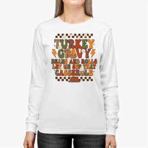 Gravy Beans And Rolls Let Me Cute Turkey Thanksgiving Funny Longsleeve Tee 2 2