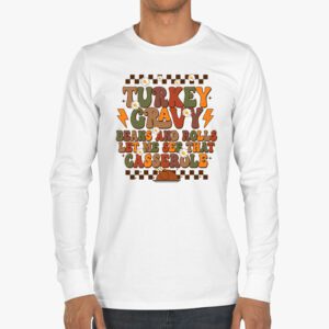 Gravy Beans And Rolls Let Me Cute Turkey Thanksgiving Funny Longsleeve Tee 3 2