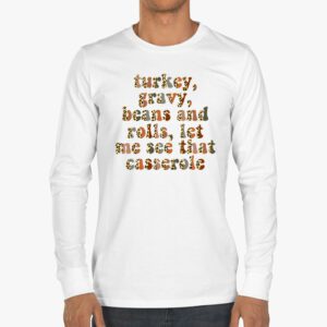 Gravy Beans And Rolls Let Me Cute Turkey Thanksgiving Funny Longsleeve Tee 3 3