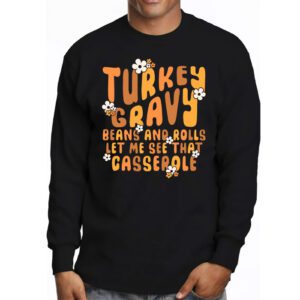 Gravy Beans And Rolls Let Me Cute Turkey Thanksgiving Funny Longsleeve Tee 3 5