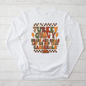 Gravy Beans And Rolls Let Me Cute Turkey Thanksgiving Funny Longsleeve Tee