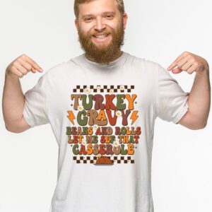 Gravy Beans And Rolls Let Me Cute Turkey Thanksgiving Funny T Shirt 2 2