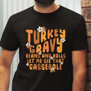 Gravy Beans And Rolls Let Me Cute Turkey Thanksgiving Funny T Shirt 2 5