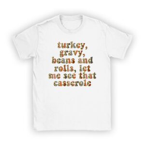 Thanksgiving Shirt Ideas Gravy Beans Let Me See Cute Turkey Thanksgiving Funny T-Shirt