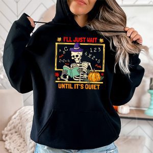 Halloween Teacher Ill Just Wait Until Its Quiet Hoodie 2