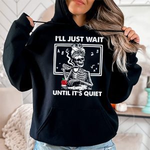 Halloween Teacher Ill Just Wait Until Its Quiet Hoodie 2 4