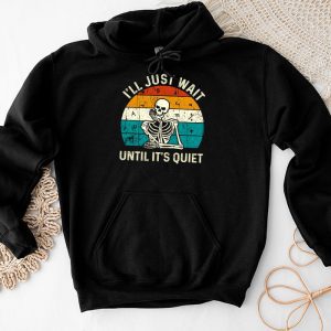 Halloween Teacher Shirts I’ll Just Wait Until It’s Quiet Funny Hoodie