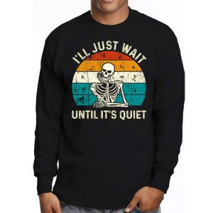 Halloween Teacher Ill Just Wait Until Its Quiet Longsleeve Tee 3 2