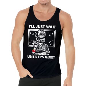 Halloween Teacher Ill Just Wait Until Its Quiet Tank Top 3 4