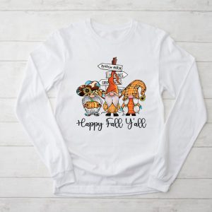 Thanksgiving Shirt Ideas Happy Fall Y’all Gnome Autumn Lovely Longsleeve Tee
