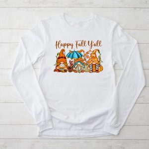 Happy Fall Y'all Gnome Autumn Gnomes Pumpkin Spice Season Longsleeve Tee