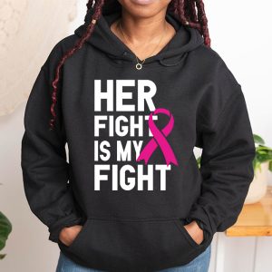 Her Fight Is My Fight Breast Cancer Awareness Family Support Hoodie 1 1