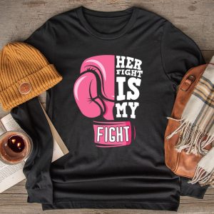 Her Fight Is My Fight Breast Cancer Awareness Family Support Longsleeve Tee 2 2