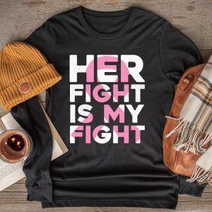 Her Fight Is My Fight Breast Cancer Awareness Family Support Longsleeve Tee 2 3