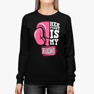 Her Fight Is My Fight Breast Cancer Awareness Family Support Longsleeve Tee 3 2