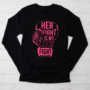 Breast Cancer Pink Ribbon Her Fight Is My Fight Support Longsleeve Tee