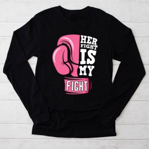 Breast Cancer Pink Ribbon Her Fight Is My Fight Support Longsleeve Tee