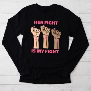 Breast Cancer Pink Ribbon Her Fight Is My Fight Support Longsleeve Tee