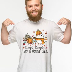 Humpty Dumpty Had A Great Fall Thanksgiving Autumn Halloween T Shirt 3 1