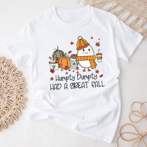 Thanksgiving Shirt Ideas Humpty Dumpty Had A Great Fall Perfect Autumn T-Shirt