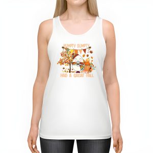 Humpty Dumpty Had A Great Fall Thanksgiving Autumn Halloween Tank Top 2 3