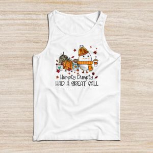 Thanksgiving Shirt Ideas Humpty Dumpty Had A Great Fall Perfect Autumn Tank Top