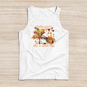 Thanksgiving Shirt Ideas Humpty Dumpty Had A Great Fall Perfect Autumn Tank Top