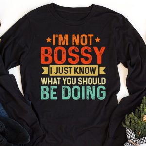 I Am Not Bossy I Just Know What You Should Be Doing Funny Longsleeve Tee 1 3