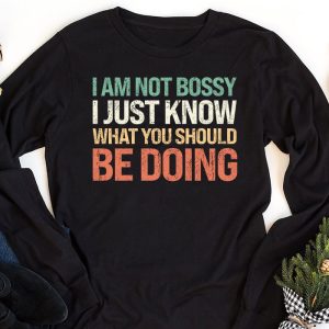 I Am Not Bossy I Just Know What You Should Be Doing Funny Longsleeve Tee 1 4