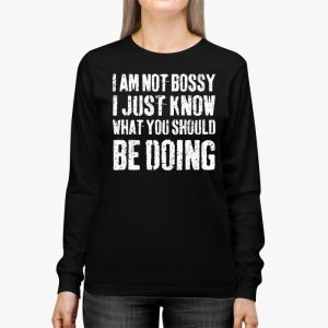 I Am Not Bossy I Just Know What You Should Be Doing Funny Longsleeve Tee 2 1