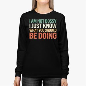 I Am Not Bossy I Just Know What You Should Be Doing Funny Longsleeve Tee 2 4