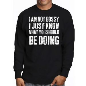 I Am Not Bossy I Just Know What You Should Be Doing Funny Longsleeve Tee 3 1