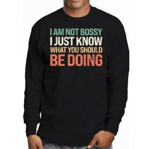 I Am Not Bossy I Just Know What You Should Be Doing Funny Longsleeve Tee 3 4