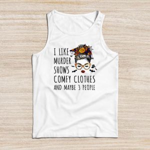 Funny Halloween Shirts I Like Murder Shows Comfy Clothes 3 People Messy Bun Tank Top