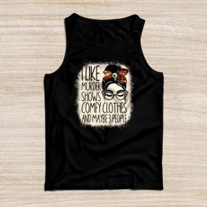 Funny Halloween Shirts I Like Murder Shows Comfy Clothes 3 People Messy Bun Tank Top