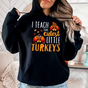 I Teach The Cutest Little Turkeys Teacher Thanksgiving Women Hoodie 2 2