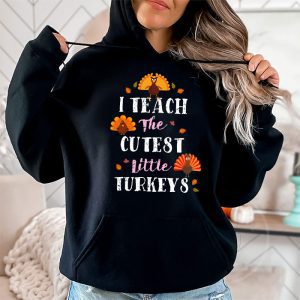 I Teach The Cutest Little Turkeys Teacher Thanksgiving Women Hoodie 2 3