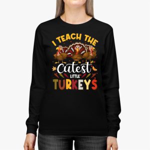 I Teach The Cutest Little Turkeys Teacher Thanksgiving Women Longsleeve Tee 2 1