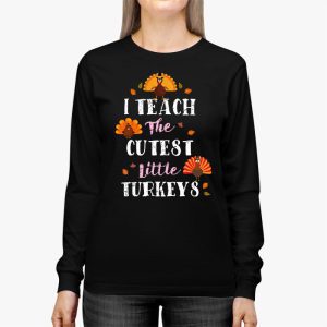 I Teach The Cutest Little Turkeys Teacher Thanksgiving Women Longsleeve Tee 2 3