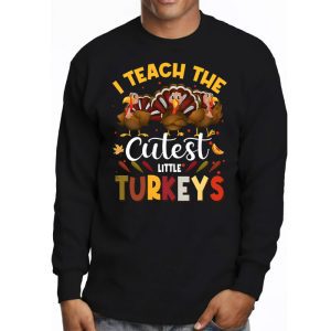 I Teach The Cutest Little Turkeys Teacher Thanksgiving Women Longsleeve Tee 3 1