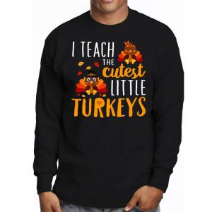 I Teach The Cutest Little Turkeys Teacher Thanksgiving Women Longsleeve Tee 3 2